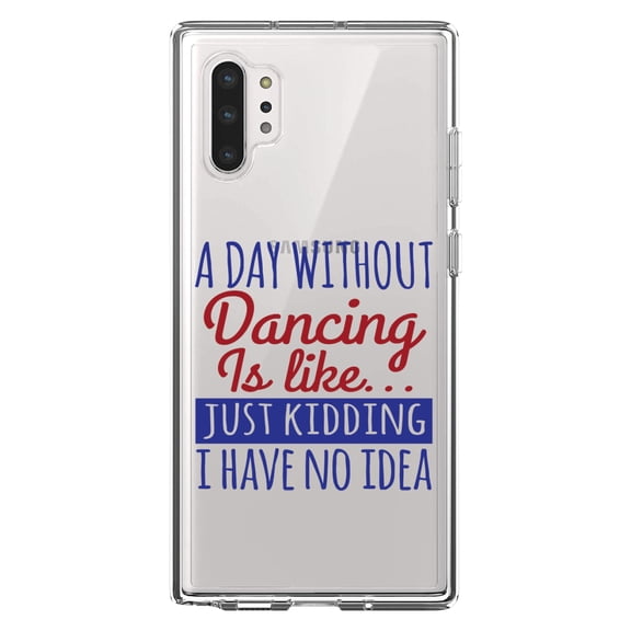 DistinctInk Clear Shockproof Hybrid Case for Galaxy Note 10 PLUS (6.8" Screen) - TPU Bumper Acrylic Back Tempered Glass Screen Protector - A Day Without Dancing…Have No Idea