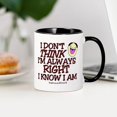thumbnail image 3 of CafePress - I DON't THINK I'm ALWAYS RIGHT... Mug - 11 oz Ceramic Mug - Novelty Coffee Tea Cup, 3 of 4