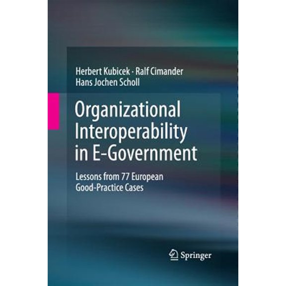 Pre-Owned Organizational Interoperability in E-Government: Lessons from 77 European Good-Practice Cases (Paperback)