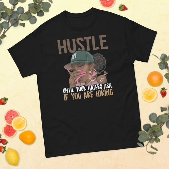 Hustle Until Your Haters Ask If You Are Hiring Graphic Graphic classic tee (Black, S)