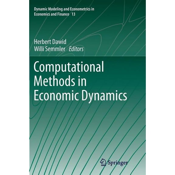 Dynamic Modeling and Econometrics in Eco Computational Methods in Economic Dynamics, Book 13, (Paperback)