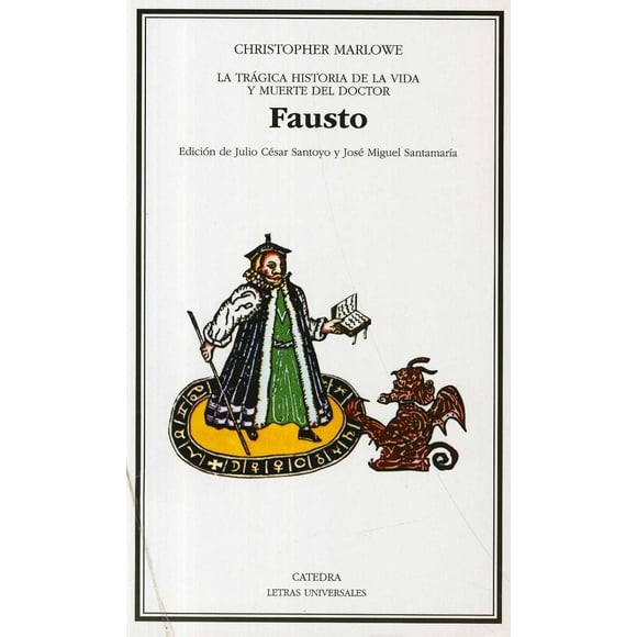 TRAGICA HISTORIA DE LA VIDA Y MUERTE DELDOCTOR FAUSTO EDICIONES CATEDRA CHRISTOPHER MARLOWE