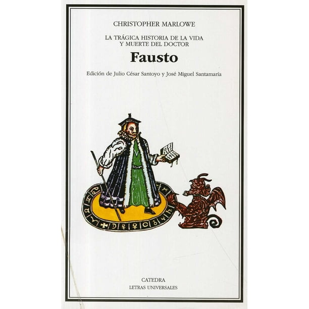 TRAGICA HISTORIA DE LA VIDA Y MUERTE DELDOCTOR FAUSTO EDICIONES CATEDRA CHRISTOPHER MARLOWE
