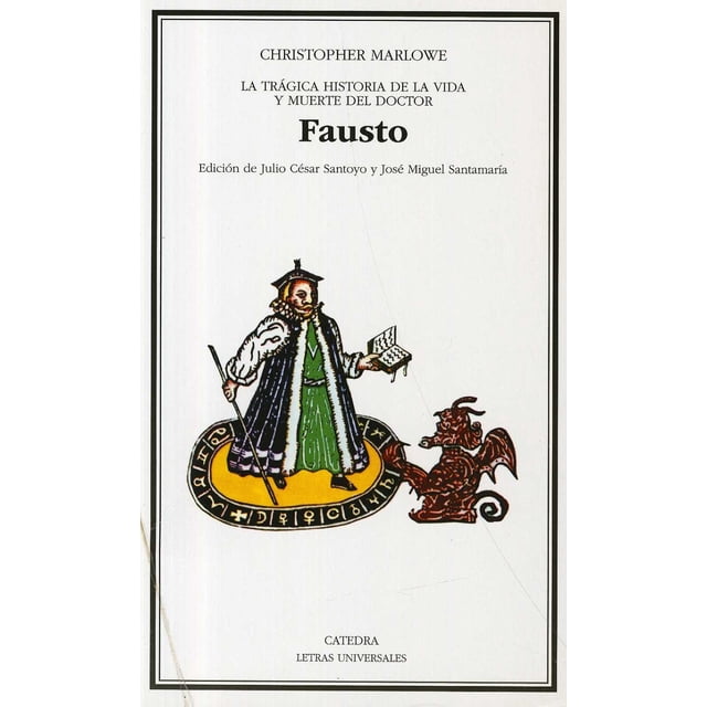 TRAGICA HISTORIA DE LA VIDA Y MUERTE DELDOCTOR FAUSTO EDICIONES CATEDRA CHRISTOPHER MARLOWE