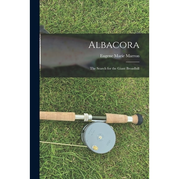 Albacora; the Search for the Giant Broadbill, (Paperback)