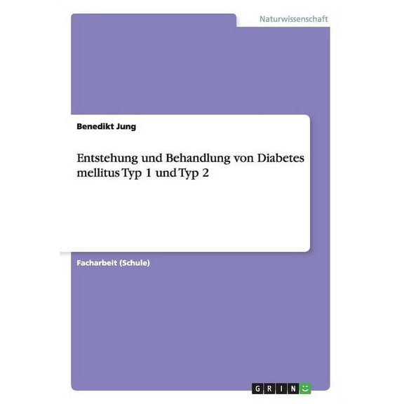 Entstehung und Behandlung von Diabetes mellitus Typ 1 und Typ 2 (Paperback)