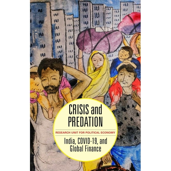 Crisis and Predation: India, Covid-19, and Global Finance, (Paperback)