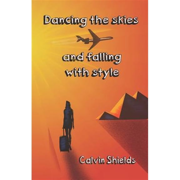 Pre-Owned Dancing the skies and falling with style (Paperback) by Calvin Shields