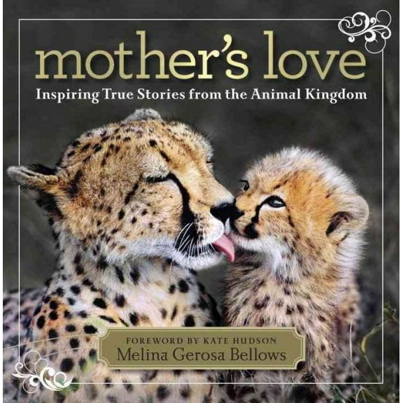 Mother's Love: Inspiring True Stories from the Animal Kingdom (Hardcover)