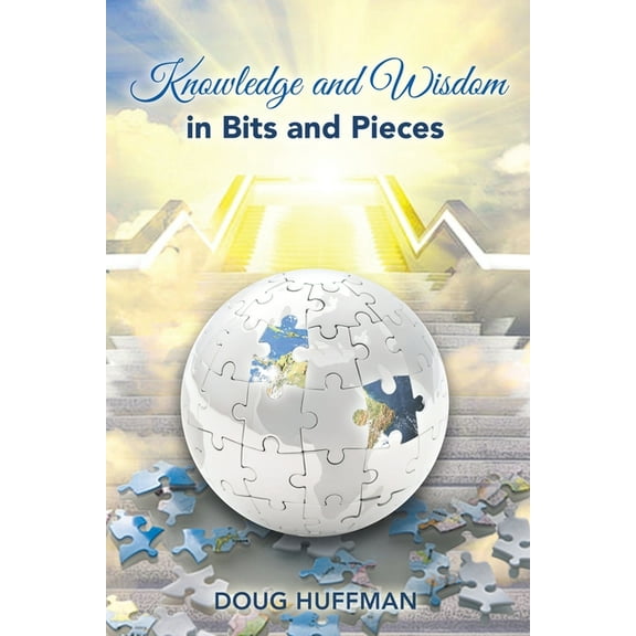 Knowledge and Wisdom in Bits and Pieces, (Paperback)