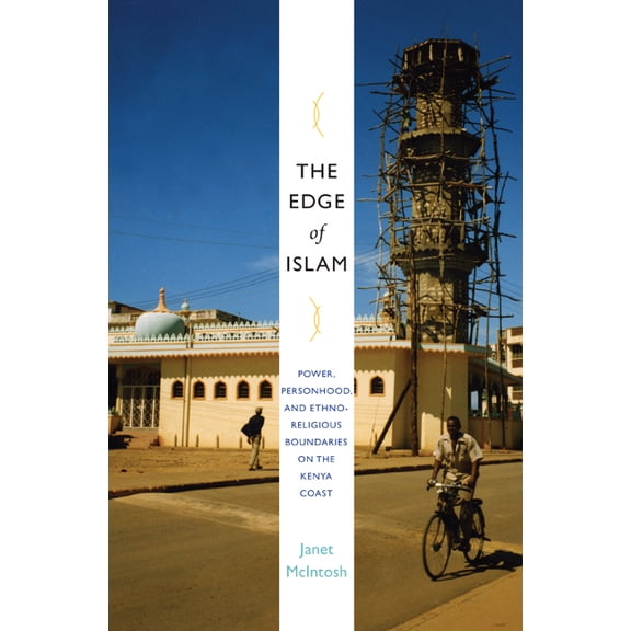 The Edge of Islam: Power, Personhood, and Ethnoreligious Boundaries on the Kenya Coast, (Paperback)
