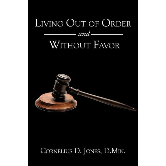 Living Out of Order and Without Favor (Paperback)