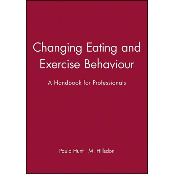 Changing Eating and Exercise Behaviour: A Handbook for Professionals, (Paperback)