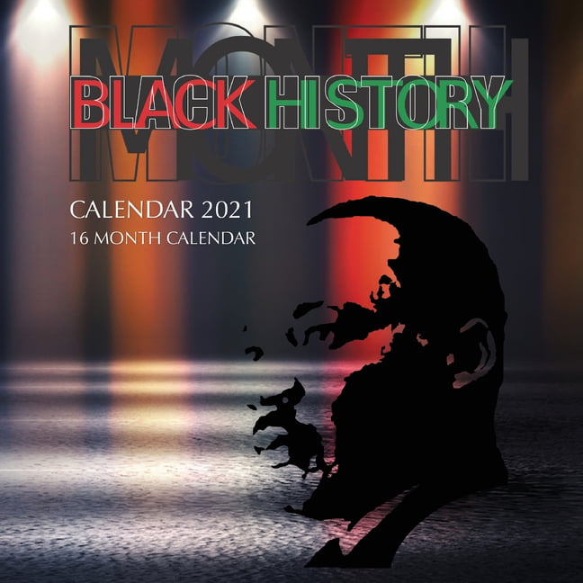 Black History Calendar 2021 16 Month Calendar (Paperback) Walmart