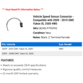 thumbnail image 2 of Vehicle Speed Sensor Connector - Compatible with 2000 - 2010 GMC Yukon XL 2500 4WD 2001 2002 2003 2004 2005 2006 2007 2008 2009, 2 of 2