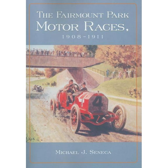 The Fairmount Park Motor Races, 1908-1911, (Paperback)