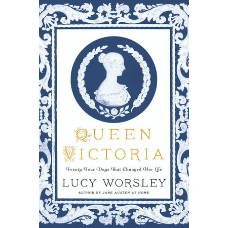 Queen Victoria: Twenty-Four Days That Changed Her (Best Biography Of Queen Victoria)