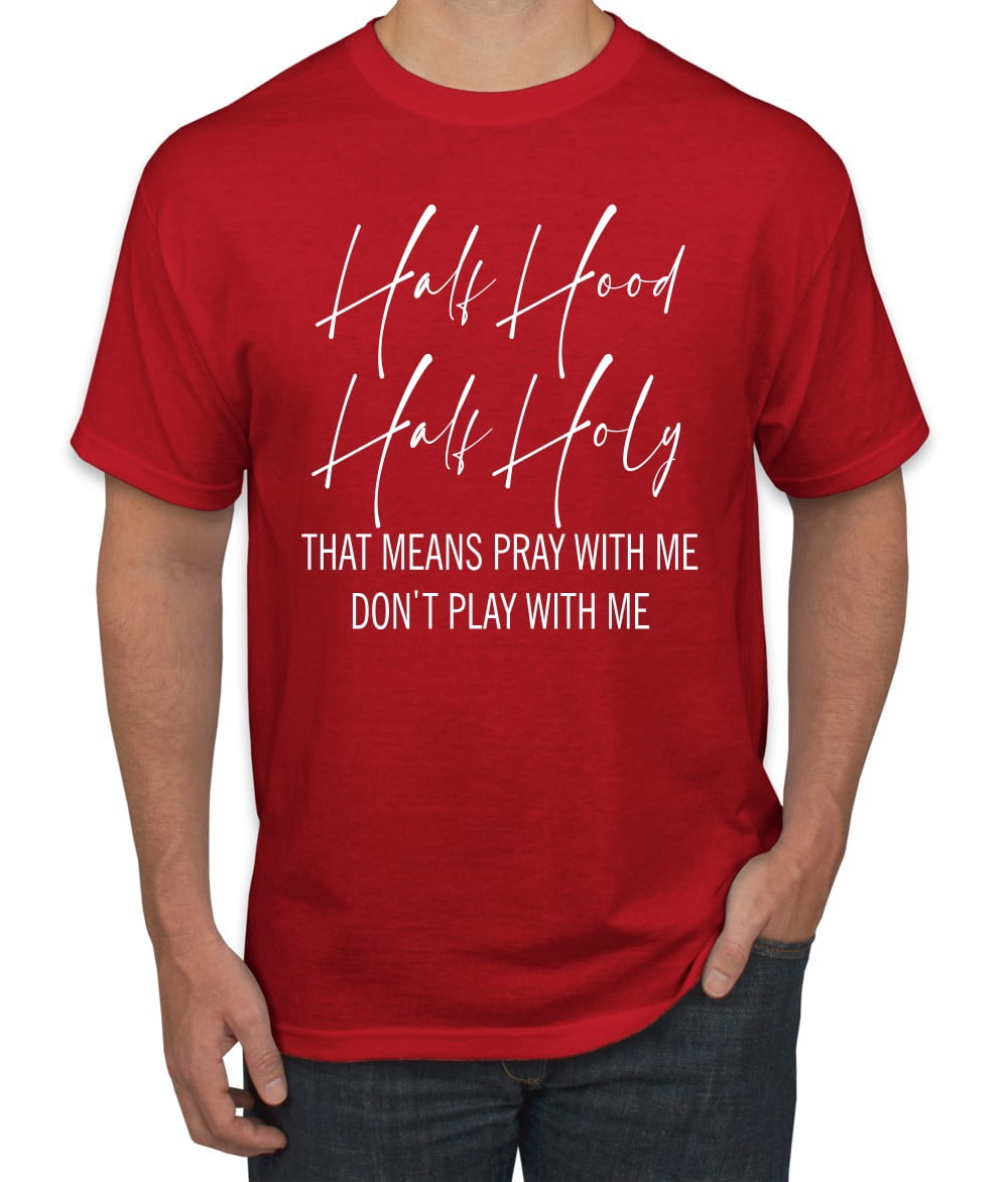 Half Hood Half Holy Pray With Me Men S Graphic T Shirt Red X Large Walmart Com