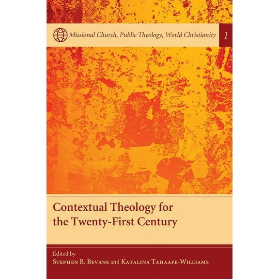 Missional Church, Public Theology, World Christianity: Contextual Theology for the Twenty-First Century (Paperback)