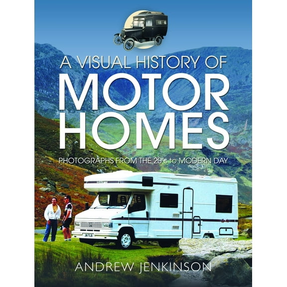 A Visual History of Motorhomes: Photographs from the 20s to Modern Day, (Hardcover)