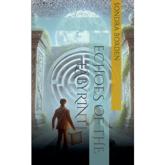 Legends of the Labyrinth Echoes of the Labyrinth, Book 1, (Paperback)