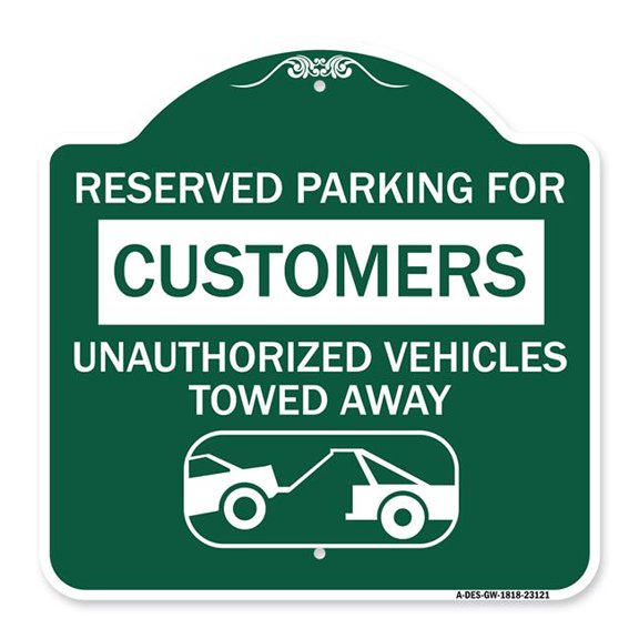 SignMission A-DES-GW-1818-23121 18 x 18 in. Designer Series Sign - Reserved Parking for Customers Unauthorized Vehicles Towed Away, Green & White