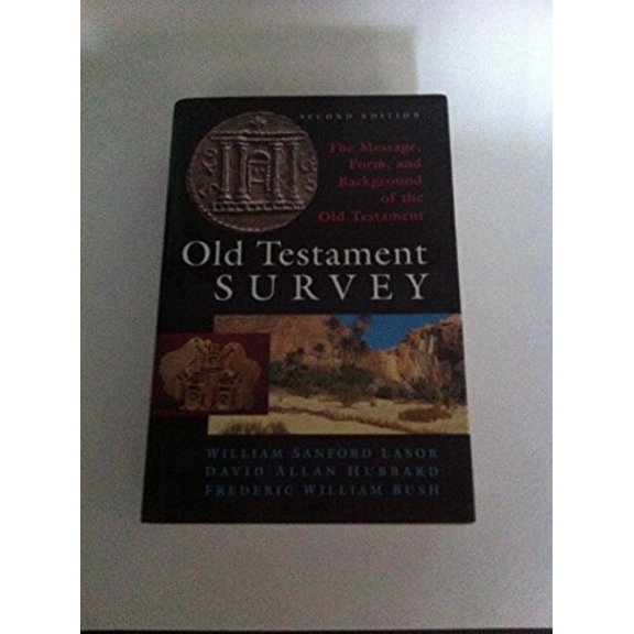 Pre-Owned Old Testament Survey: The Message, Form, and Background of the Old Testament (Hardcover) 0802837883 9780802837882