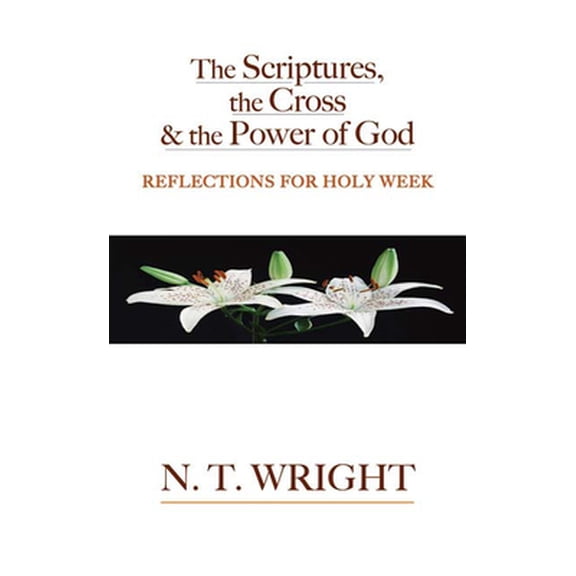 Pre-Owned The Scriptures, the Cross and the Power of God: Reflections for Holy Week (Paperback) 0664230512 9780664230517