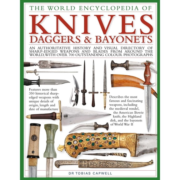 Pre-Owned The World Encyclopedia of Knives, Daggers & Bayonets: An Authoritative History and Visual Directory of Sharp-Edged Weapons and Blades from Around the (Hardcover) 0754834840 9780754834847