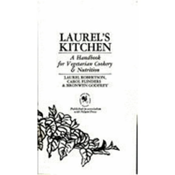 Pre-Owned Laurel's kitchen : a handbook for vegetarian cookery and nutrition (Paperback) by Laurel Robertson, Carol Flinders, Bronwen Godfrey