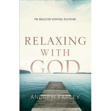 Relaxing with God : The Neglected Spiritual (Choose The Best Definition Of Salutary Neglect)