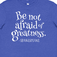 thumbnail image 4 of Inktastic Shakespeare be not afraid of Greatness Youth T-Shirt, 4 of 5