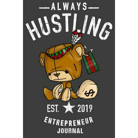 Always Hustling EST. 2019 Entrepreneur Journal: Motivational Note Pad For Entrepreneurs and Those That Hustle Hard - Perfect Gift for Boss Business Ow
