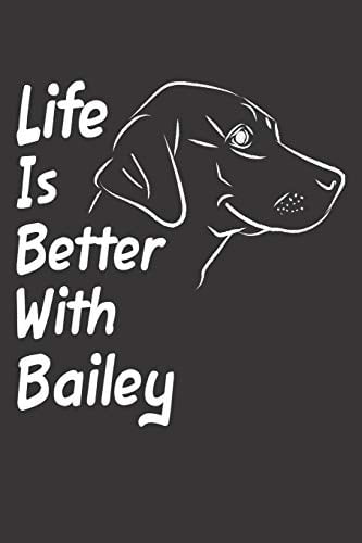 Life Is Better With Bailey: Blank Dotted Male Dog Name Personalized & Customized Labrador Notebook Journal for Women, Men & Kids. Chocolate, Yello