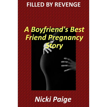Filled by Revenge: A Boyfriend's Best Friend Pregnancy Story - (Best Gift To Give A Pregnant Friend)