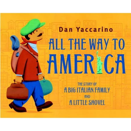 All the Way to America: The Story of a Big Italian Family and a Little Shovel -