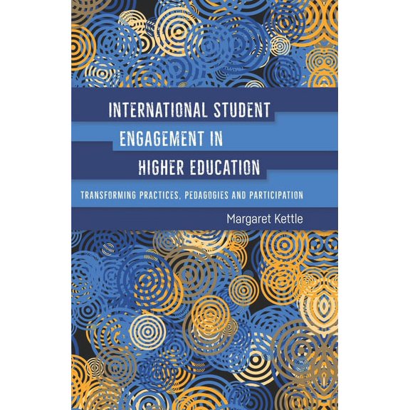 International Student Engagement in Higher Education: Transforming Practices, Pedagogies and Participation, (Paperback)