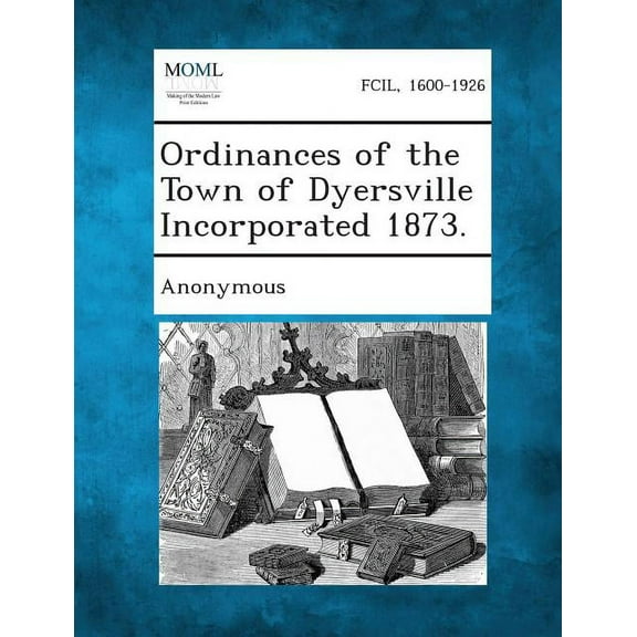 Ordinances of the Town of Dyersville Incorporated 1873. (Paperback)