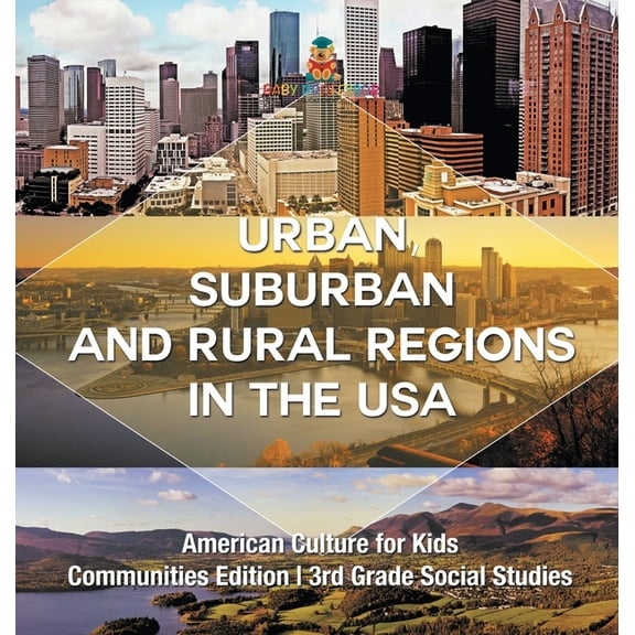 Urban, Suburban and Rural Regions in the USA American Culture for Kids - Communities Edition 3rd Grade Social Studies, (Hardcover)