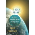 thumbnail image 1 of Pre-Owned Lucky Planet: Why Earth Is Exceptional--And What That Means for Life in the Universe (Hardcover) 0465039995 9780465039999, 1 of 1