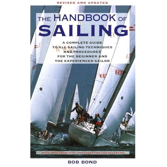Pre-Owned The Handbook of Sailing: A Complete Guide to All Sailing Techniques and Procedures for the Beginner (Paperback) by Bob Bond