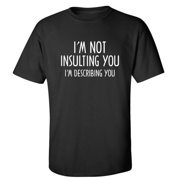 I'm Not Insulting You Adult Short Sleeve T-shirt