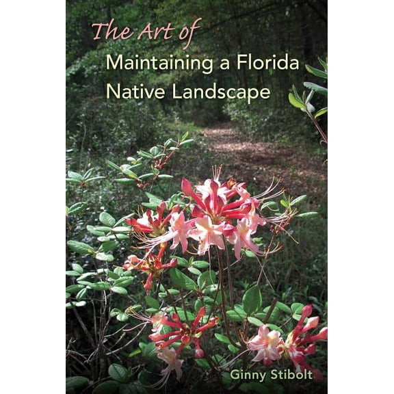 The Art of Maintaining a Florida Native Landscape (Paperback)