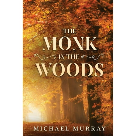The Monk in the Woods (Paperback) by Michael Murray