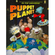 Puppet Planet : The Most Amazing Puppet-Making Book in the Universe