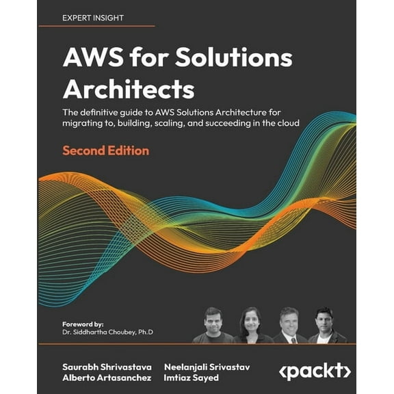 AWS for Solutions Architects - Second Edition: The definitive guide to AWS Solutions Architecture for migrating to, buil, (Paperback)