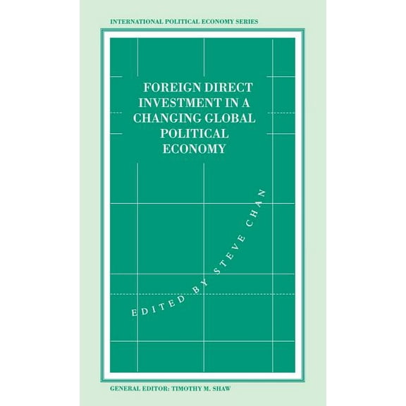 International Political Economy Foreign Direct Investment in a Changing Global Economy, (Hardcover)