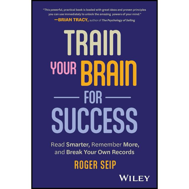 Train Your Brain For Success: Read Smarter, Remember More, and Break Your Own Records
