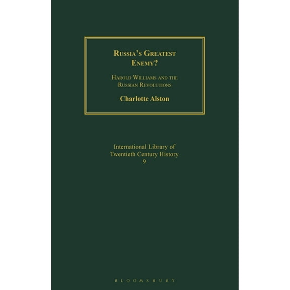 Russia's Greatest Enemy?: Harold Williams and the Russian Revolutions, (Paperback)