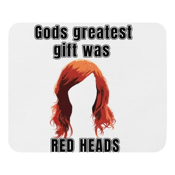 Gods greatest gift was RED HEADS - Mouse pad